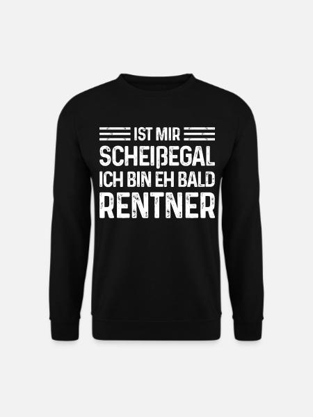 Rente Ist mir scheißegal Ich bin eh bald Rentner - Unisex Pullover - Schwarz