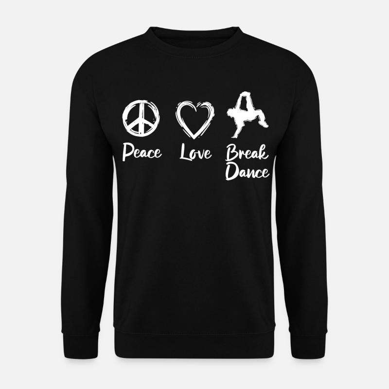 Peace Love Break Dance - Unisex Pullover - Schwarz