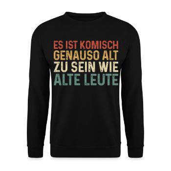 Es ist komisch genauso alt zu sein wie alte Leute - Unisex Pullover - Schwarz - Vorne - Alina (178cm) & Michal (187cm)
