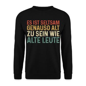 Es ist seltsam genauso alt zu sein wie alte Leute - Unisex Pullover - Schwarz - Vorne - Alina (178cm) & Michal (187cm)
