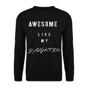 Awesome Like My Daughter - Unisex Sweatshirt - black - Front - Alina (178cm) & Michal (187cm)