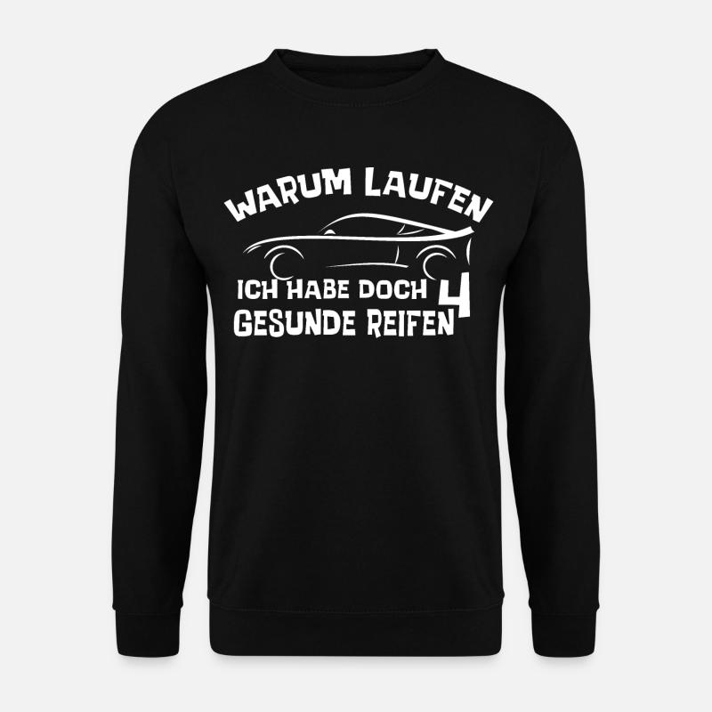 Warum laufen? Ich habe doch 4 gesunde Reifen? - Unisex Pullover - Schwarz