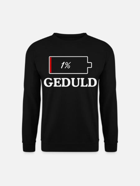 GEDULD 1% Lustiges design - Unisex Pullover - Schwarz