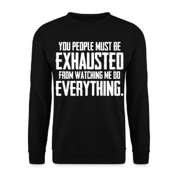 you people must be exhausted - Unisex Sweatshirt - black - Front - Alina (178cm) & Michal (187cm)