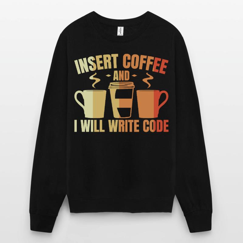 Insert Coffee And I Will Write Code Unisex Sweatshirt