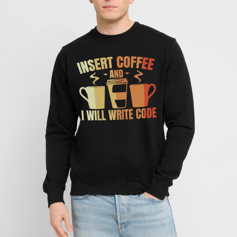 Insert Coffee And I Will Write Code Unisex Sweatshirt