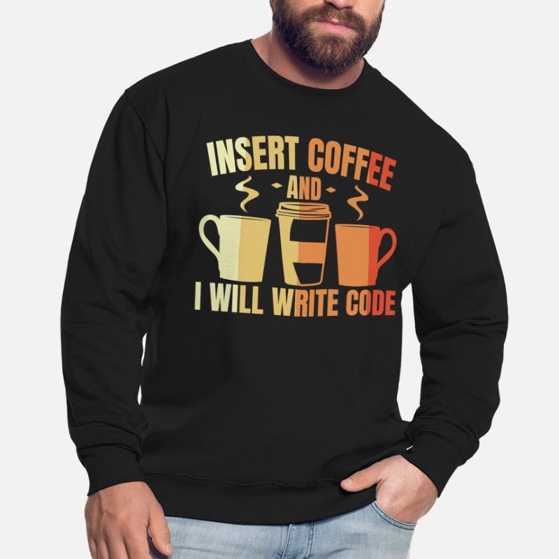 Insert Coffee And I Will Write Code Unisex Sweatshirt