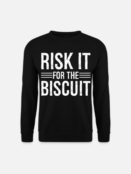 risk it for the biscuit - Unisex Sweatshirt - black