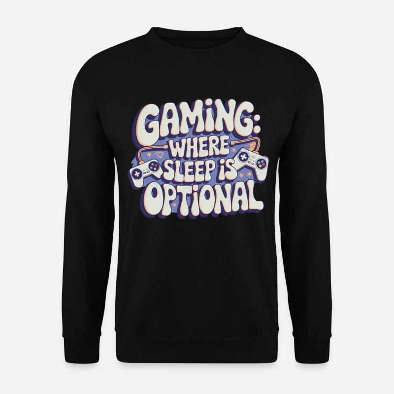 GAMING: WHERE SLEEP IS OPTIONAL - Unisex Sweatshirt - black