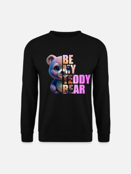 Be my Teddy Bear Design - Unisex Sweatshirt - black