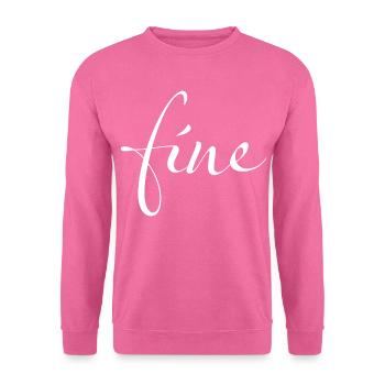 Fine – Your statement for super good days - Unisex Sweatshirt - pink - Front