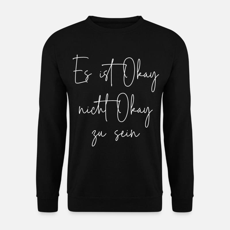 Es ist Okay nicht Okay zu sein - Unisex Pullover - Schwarz