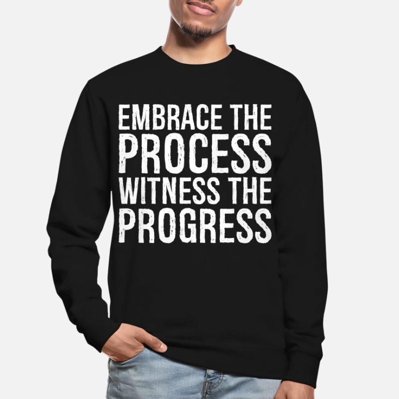 Embrassez le processus, observez les progrès Sweat-shirt Unisexe
