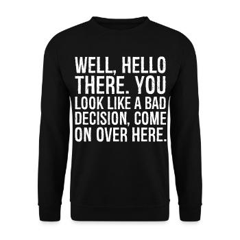 well hello there you look like a bad decision - Unisex Sweatshirt - black - Front - Alina (178cm) & Michal (187cm)