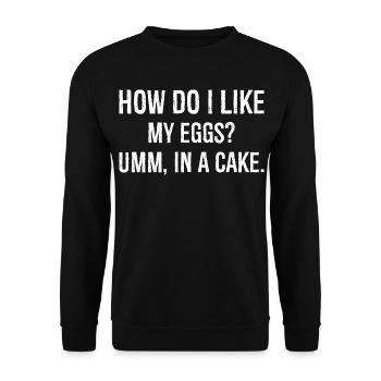 wie mag ich meine Eier ähm In einem Kuchen lustiges Shirt - Unisex Pullover - Schwarz - Vorne - Alina (178cm) & Michal (187cm)