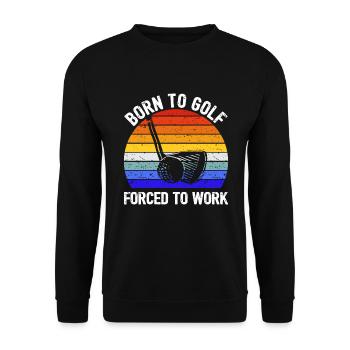 Golf - Zum Golfen geboren, zur Arbeit gezwungen I - Unisex Pullover - Schwarz - Vorne - Alina (178cm) & Michal (187cm)
