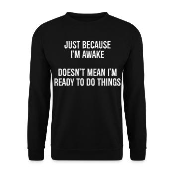 ce n’est pas parce que je suis éveillé que je suis prêt - Sweat-shirt Unisexe - noir - Devant - Alina (178cm) & Michal (187cm)