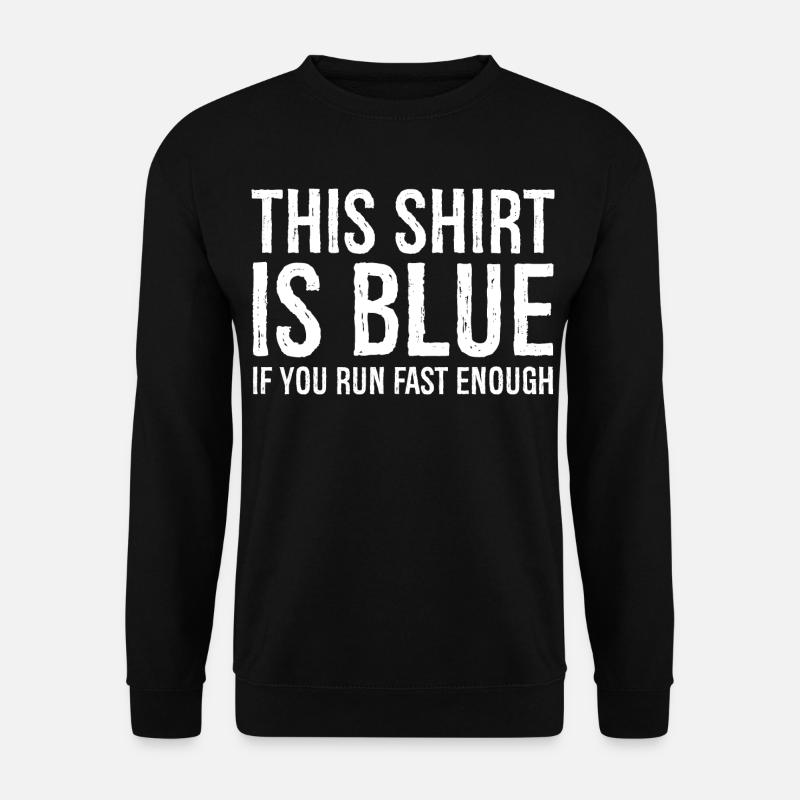 this shirt is blue - Unisex Sweatshirt - black