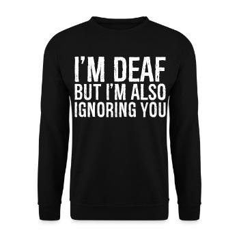 Je suis sourd mais je t’ignore aussi - Sweat-shirt Unisexe - noir - Devant - Alina (178cm) & Michal (187cm)