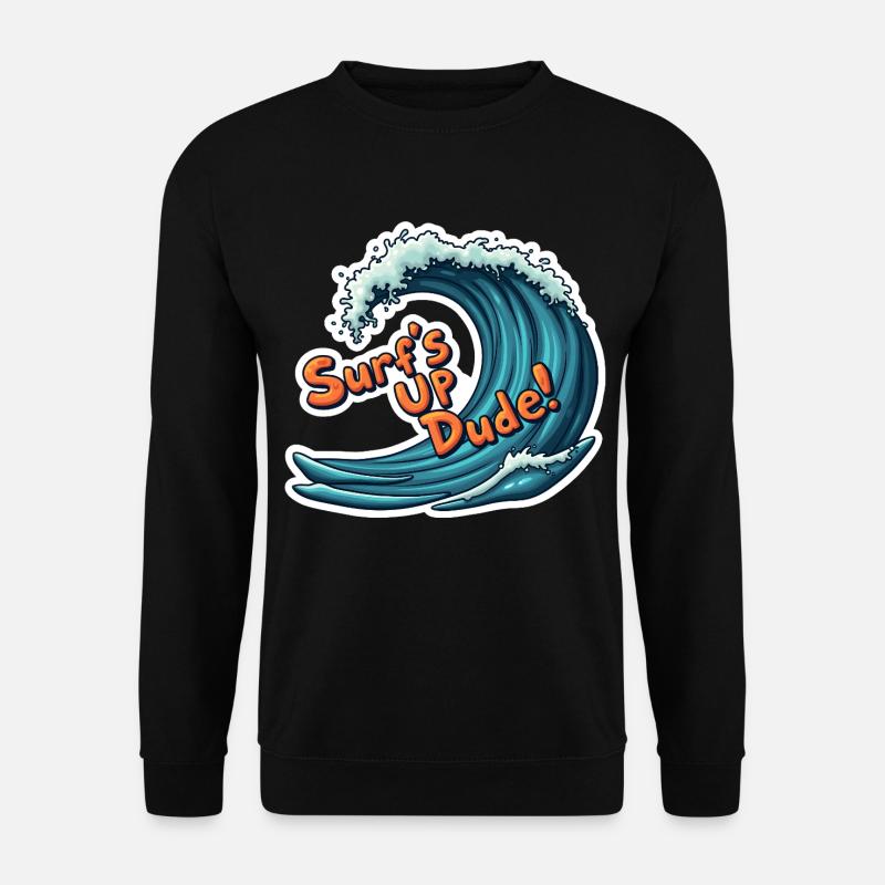 Surf's Up, Dude! - Unisex Sweatshirt - black