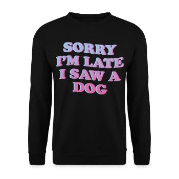 Désolé, je suis en retard – Déclaration amusante de chien - Sweat-shirt Unisexe - noir - Devant - Alina (178cm) & Michal (187cm)