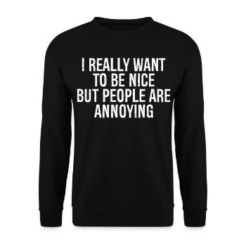 I really want to be nice but people are annoying - Unisex Sweatshirt - black - Front - Alina (178cm) & Michal (187cm)