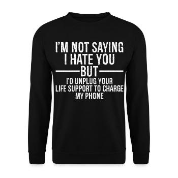 I'm not saying I hate you but I'd unplug your life - Unisex Pullover - Schwarz - Vorne - Alina (178cm) & Michal (187cm)