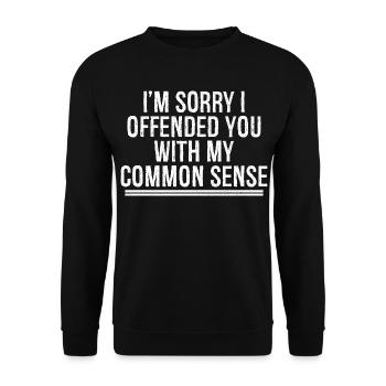 I'm sorry I offended you with my common sense - Unisex Sweatshirt - black - Front - Alina (178cm) & Michal (187cm)