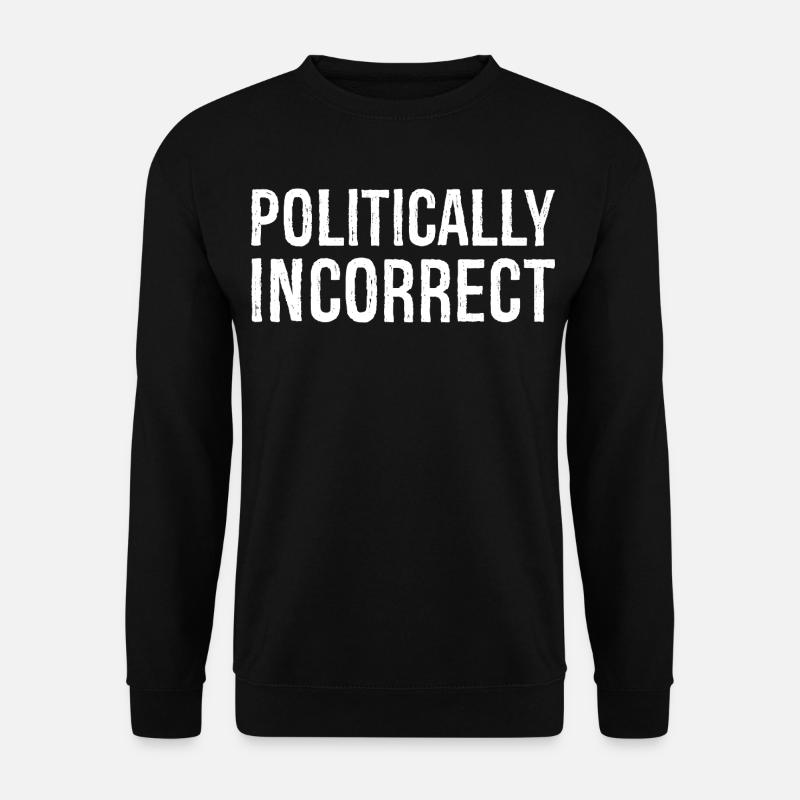 politically Incorrect - Unisex Sweatshirt - black