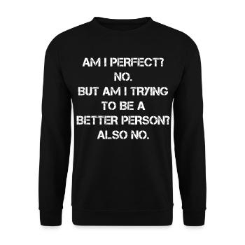 am I perfect no but am I trying better person - Unisex Sweatshirt - black - Front - Alina (178cm) & Michal (187cm)
