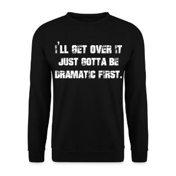 Je vais m’en remettre, il faut juste que ce soit dramatique d’abord - Sweat-shirt Unisexe - noir - Devant - Alina (178cm) & Michal (187cm)