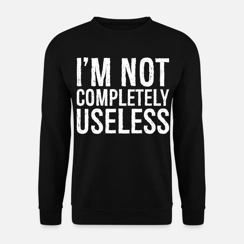 I'm not completely useless - Unisex Pullover - Schwarz