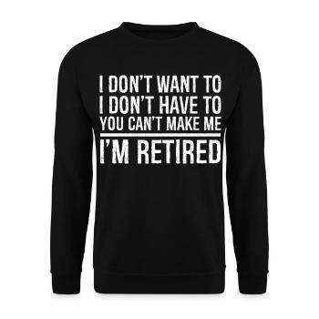 I don't want to I don't have to you can't make me - Unisex Sweatshirt - black - Front - Alina (178cm) & Michal (187cm)