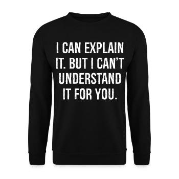 Je peux l’expliquer mais je ne peux pas le comprendre pour vous - Sweat-shirt Unisexe - noir - Devant - Alina (178cm) & Michal (187cm)
