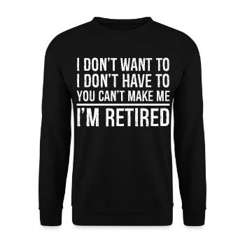 I don't want to I don't have to you can't make me - Unisex Sweatshirt - black - Front - Alina (178cm) & Michal (187cm)