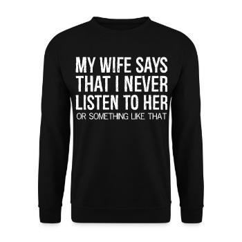 ma femme dit que je ne l’écoute jamais quelque chose - Sweat-shirt Unisexe - noir - Devant - Alina (178cm) & Michal (187cm)