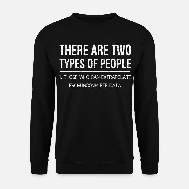 Der er to typer mennesker, som de ekstrapolerer - Unisex sweater - sort