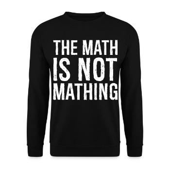 the math is not mathing - Unisex Sweatshirt - black - Front - Alina (178cm) & Michal (187cm)