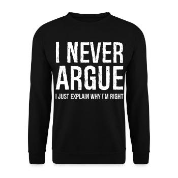 I never argue I just explain why I'm right - Unisex Sweatshirt - black - Front - Alina (178cm) & Michal (187cm)