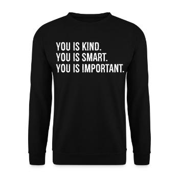 you is kind you is smart you is Important - Unisex Sweatshirt - black - Front - Alina (178cm) & Michal (187cm)