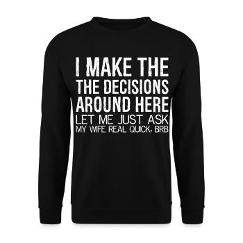 I make the decisions around here let me just ask - Unisex Sweatshirt - black - Front - Alina (178cm) & Michal (187cm)