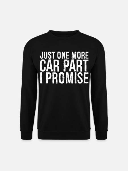 just one more car part I promise - Unisex Pullover - Schwarz