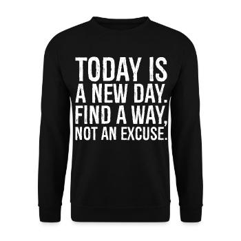 today is a new day find a way not an excuse - Unisex Sweatshirt - black - Front - Alina (178cm) & Michal (187cm)