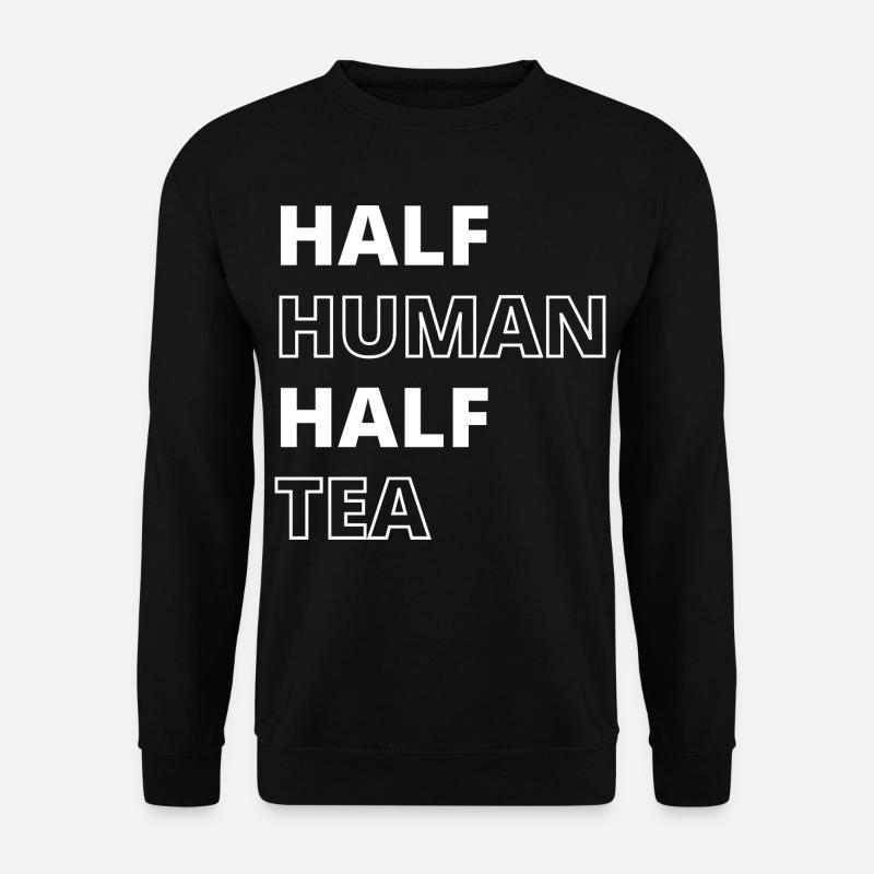 Funny Tea Lover Quote - Unisex Sweatshirt - black