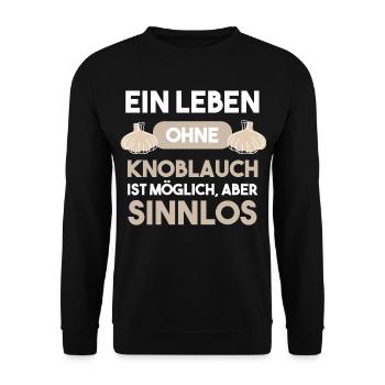 A life without garlic is possible, but pointless - Unisex Sweatshirt - black - Front - Alina (178cm) & Michal (187cm)