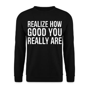 realize how good you really are - Unisex Pullover - Schwarz - Vorne - Alina (178cm) & Michal (187cm)