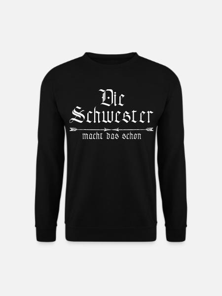 die Schwester macht das schon - Unisex Pullover - Schwarz
