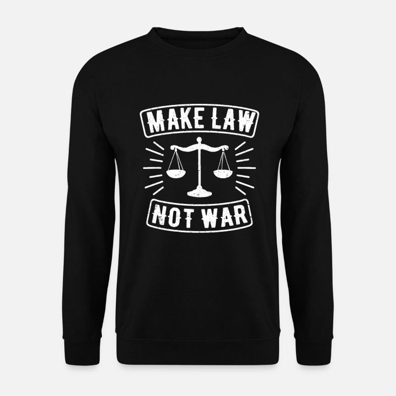 Make Law Not War Anwalt Richter Gerechtigkeit - Unisex Pullover - Schwarz