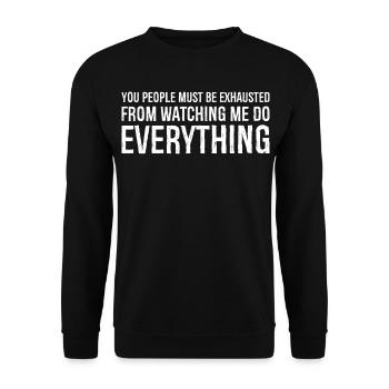 Vous devez être épuisés de me voir faire - Sweat-shirt Unisexe - noir - Devant - Alina (178cm) & Michal (187cm)