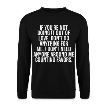 if you are not doing it out of love don't do any - Unisex Sweatshirt - black - Front - Alina (178cm) & Michal (187cm)